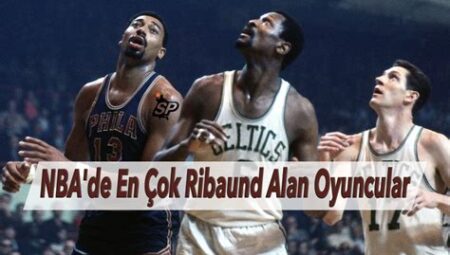 NBA’de En Çok Ribaund Alan Oyuncular